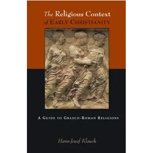 The Religious Context of Early Christianity: A Guide to Graeco-Roman Religions - Paperback