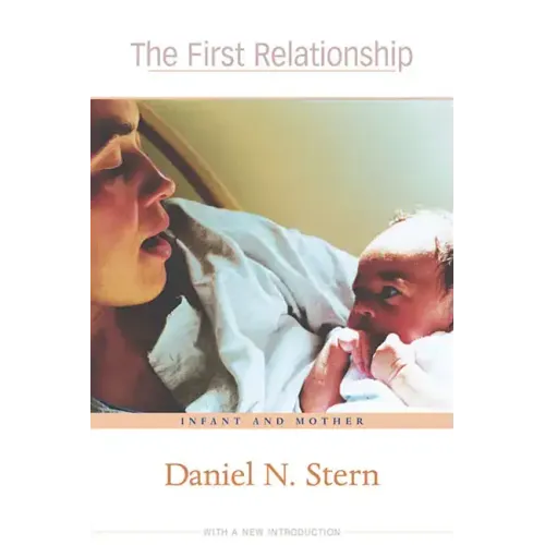 The First Relationship: Infant and Mother, with a New Introduction - Paperback