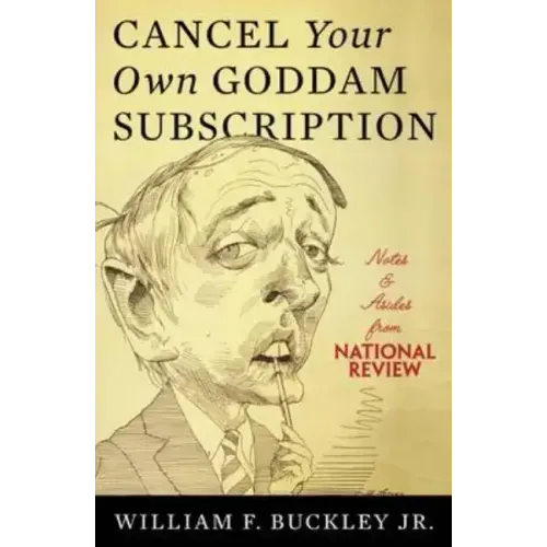 Cancel Your Own Goddam Subscription: Notes & Asides from National Review - Paperback