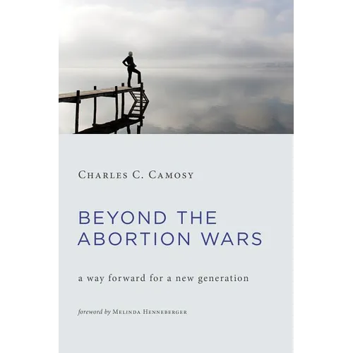 Beyond the Abortion Wars: A Way Forward for a New Generation - Paperback