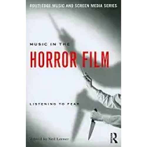 Music in the Horror Film: Listening to Fear - Paperback