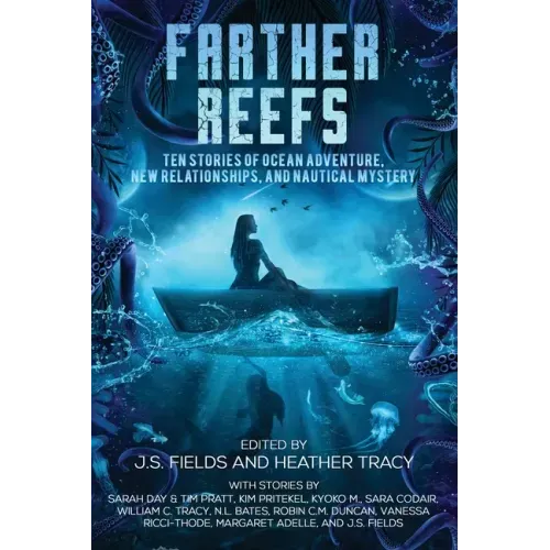 Farther Reefs: Ten Stories of Ocean Adventure, New Relationships, and Nautical Mystery - Paperback