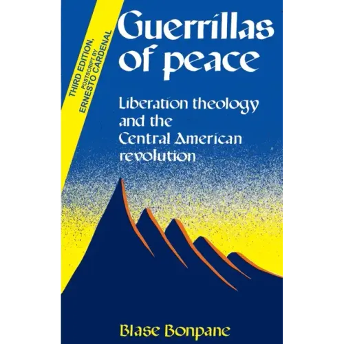 Guerrillas of Peace: Liberation Theology and the Central American Revolution - Paperback