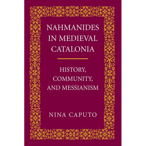 Nahmanides in Medieval Catalonia: History, Community, and Messianism - Paperback