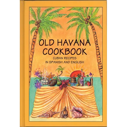 Old Havana Cookbook: Cuban Recipes in Spanish and English - Paperback