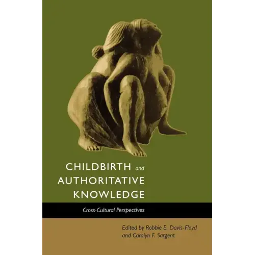 Childbirth and Authoritative Knowledge: Cross-Cultural Perspectives - Paperback