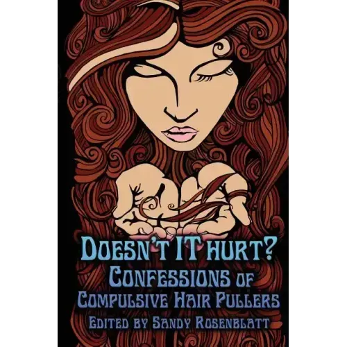 Doesn't it Hurt?: Confessions of Compulsive Hair Pullers - Paperback