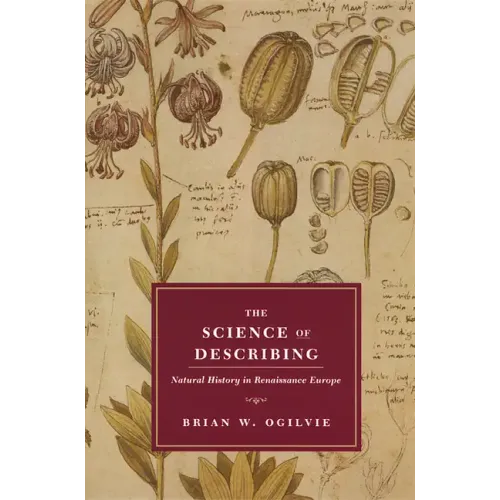 The Science of Describing: Natural History in Renaissance Europe - Paperback