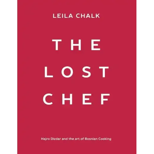 The Lost Chef: Hajro Dizdar and the art of Bosnian Cooking - Paperback