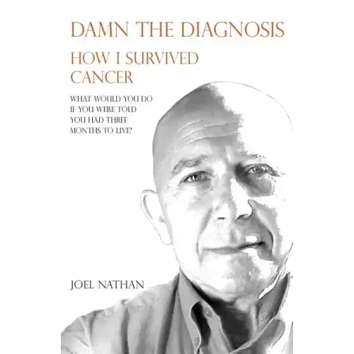 Damn the diagnosis: How I survived cancer - Paperback