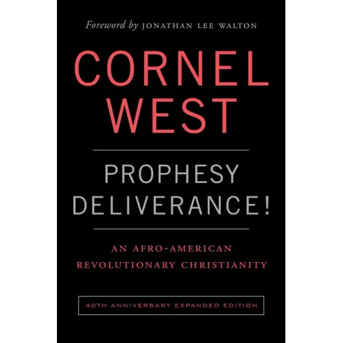 Prophesy Deliverance! 40th Anniversary Expanded Edition: An Afro-American Revolutionary Christianity - Paperback