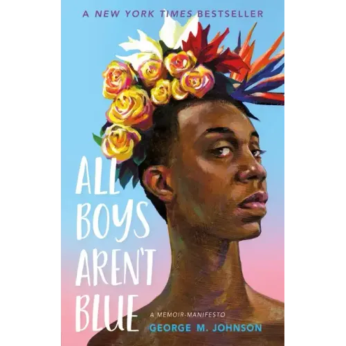 All Boys Aren't Blue: A Memoir-Manifesto - Hardcover