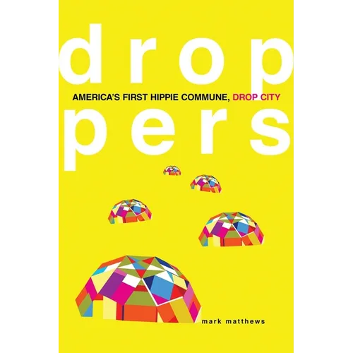 Droppers: America's First Hippie Commune, Drop City - Paperback