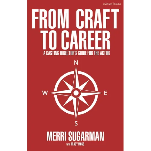 From Craft to Career: A Casting Director's Guide for the Actor - Hardcover
