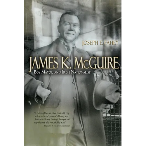 James K. McGuire: Boy Mayor and Irish Nationalist - Hardcover