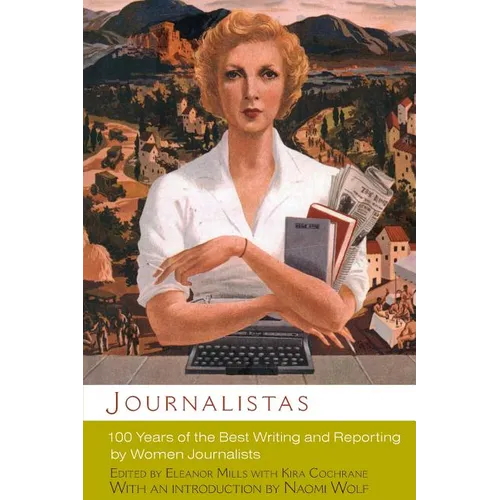 Journalistas: 100 Years of the Best Writing and Reporting by Women Journalists - Paperback
