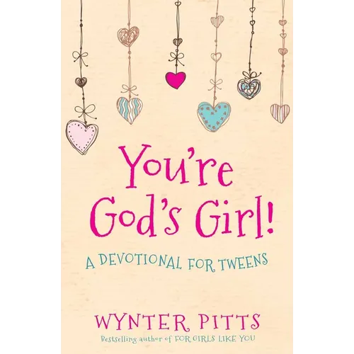 You're God's Girl!: A Devotional for Tweens - Paperback