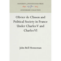 Olivier de Clisson and Political Society in France Under Charles V and Charles VI