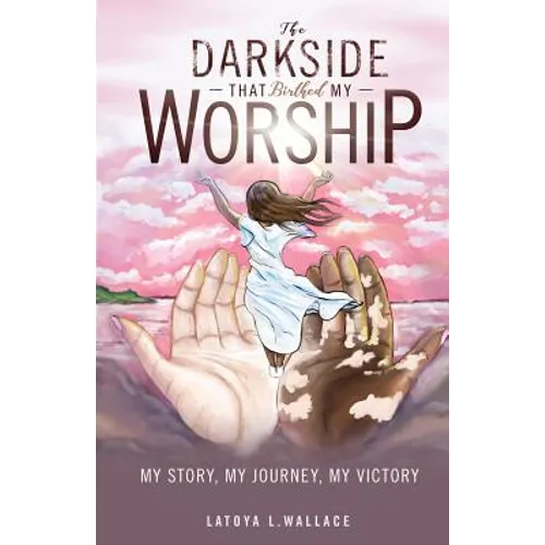 The Darkside that Birthed My Worship - Paperback
