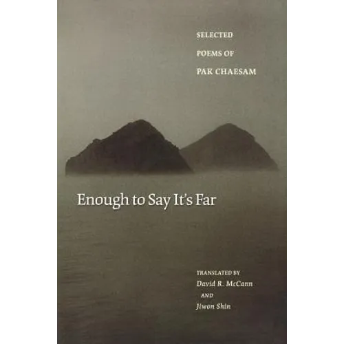 Enough to Say It's Far: Selected Poems of Pak Chaesam - Paperback