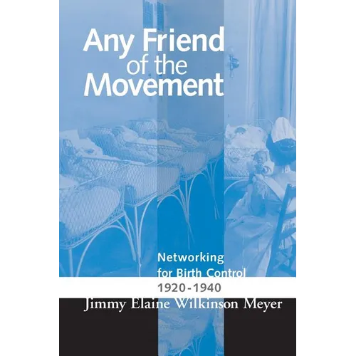Any Friend of the Movement: Networking for Birth Control 1920-1940 - Paperback