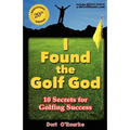 I Found the Golf God: 10 Secrets for Golfing Success