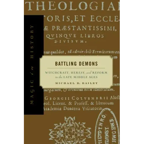 Battling Demons: Witchcraft, Heresy, and Reform in the Late Middle Ages - Paperback
