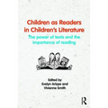 Children as Readers in Children's Literature: The Power of Texts and the Importance of Reading