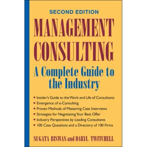 Management Consulting: A Complete Guide to the Industry - Hardcover