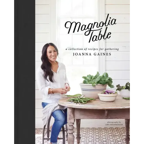 Magnolia Table: A Collection of Recipes for Gathering - Hardcover