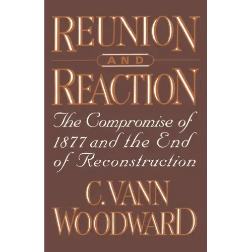 Reunion and Reaction: The Compromise of 1877 and the End of Reconstruction - Paperback