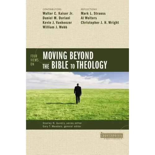 Four Views on Moving Beyond the Bible to Theology - Paperback