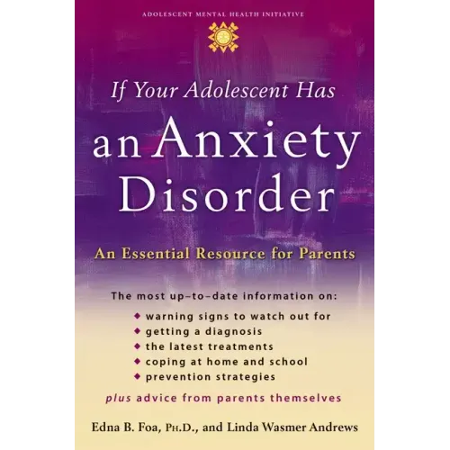 If Your Adolescent Has an Anxiety Disorder: An Essential Resource for Parents - Paperback