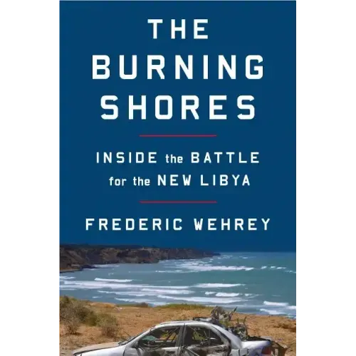 The Burning Shores: Inside the Battle for the New Libya - Paperback