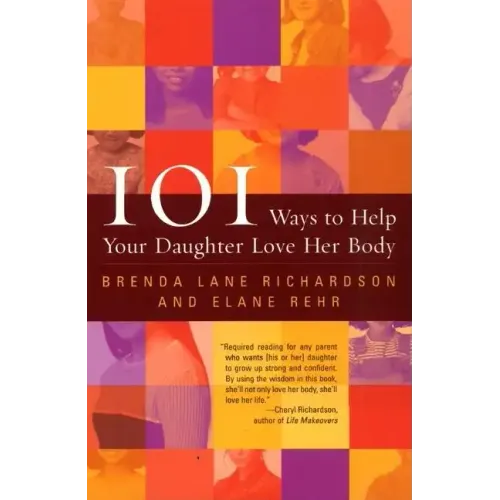 101 Ways to Help Your Daughter Love Her Body - Paperback