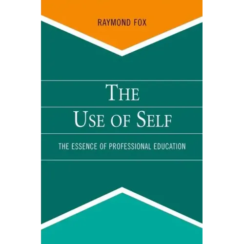 Use of Self: The Essence of Professional Education - Paperback