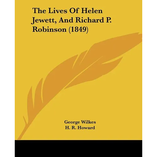 The Lives Of Helen Jewett, And Richard P. Robinson (1849) - Paperback
