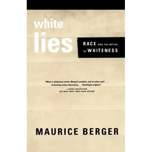 White Lies: Race and the Myths of Whiteness - Paperback