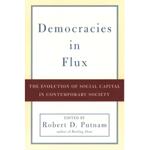 Democracies in Flux: The Evolution of Social Capital in Contemporary Society - Paperback