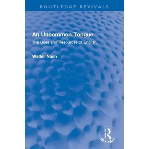 An Uncommon Tongue: The Uses and Resources of English - Paperback