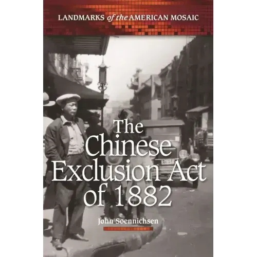 The Chinese Exclusion Act of 1882 - Hardcover