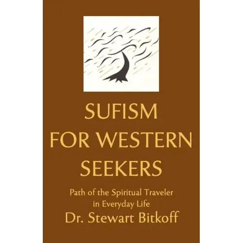 Sufism for Western Seekers: Path of the Spiritual Traveler in Everyday Life - Paperback