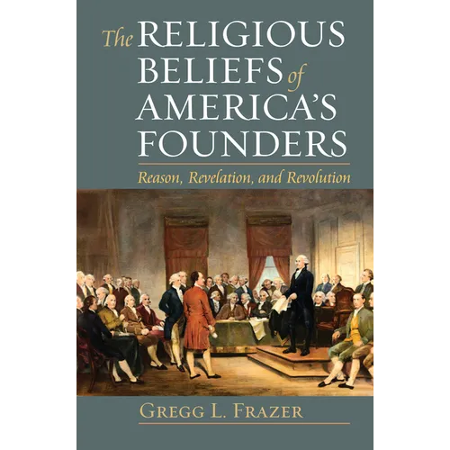 Religious Beliefs of America's Founders: Reason, Revelation, and Revolution - Paperback