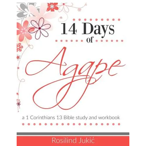 14 Days of Agape: Learning to love the body of Christ God's Way - Paperback