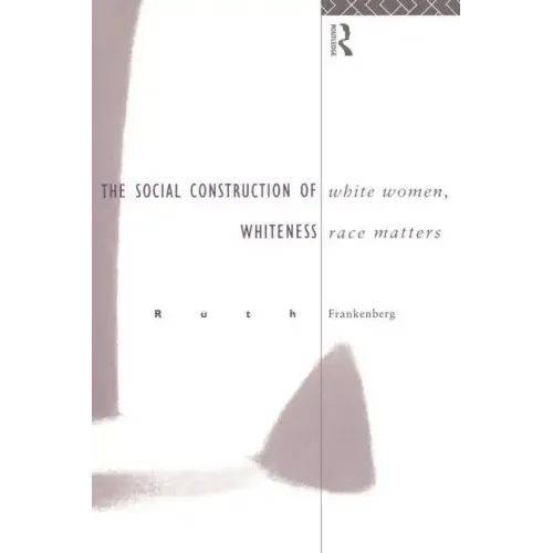 White Women, Race Matters: The Social Construction of Whiteness - Paperback