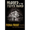 Fiona Frost: Murder at the Foster Manor