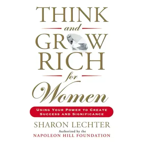 Think and Grow Rich for Women: Using Your Power to Create Success and Significance - Paperback