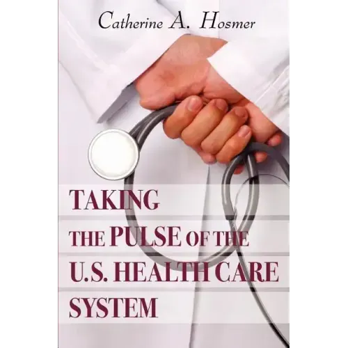 Taking the Pulse of the U.S. Health Care System - Paperback