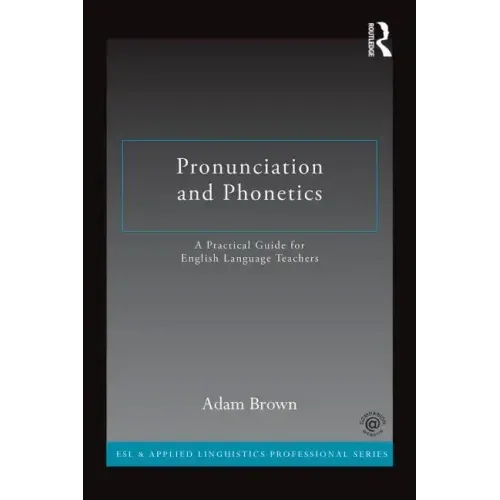 Pronunciation and Phonetics: A Practical Guide for English Language Teachers - Paperback