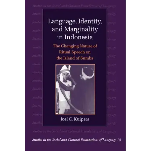 Language, Identity and Marginality in Indonesia: The Changing Nature of Ritual Speech on the Island of Sumba - Paperback